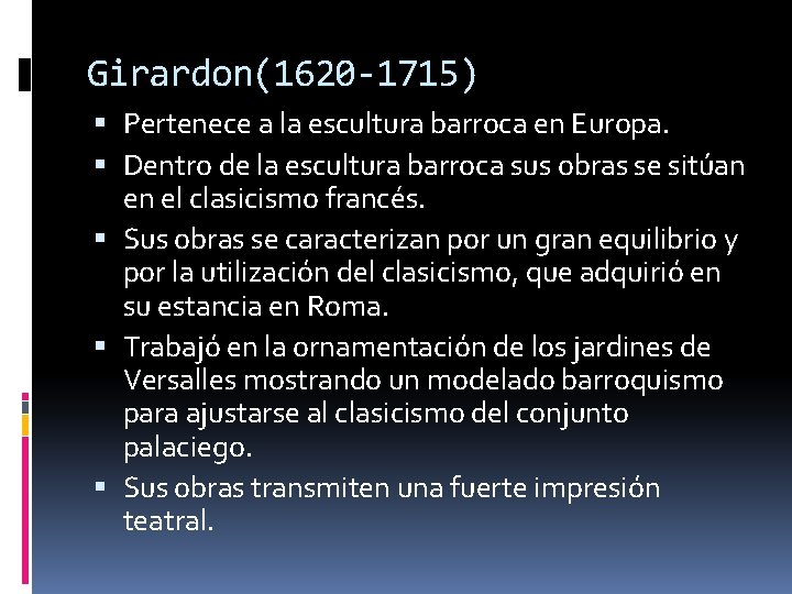 Girardon(1620 -1715) Pertenece a la escultura barroca en Europa. Dentro de la escultura barroca