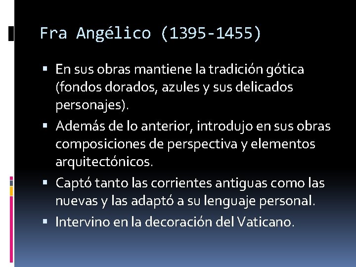 Fra Angélico (1395 -1455) En sus obras mantiene la tradición gótica (fondos dorados, azules