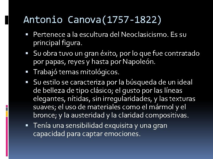 Antonio Canova(1757 -1822) Pertenece a la escultura del Neoclasicismo. Es su principal figura. Su