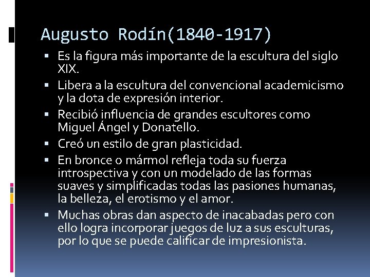 Augusto Rodín(1840 -1917) Es la figura más importante de la escultura del siglo XIX.