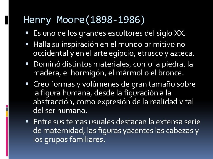 Henry Moore(1898 -1986) Es uno de los grandes escultores del siglo XX. Halla su