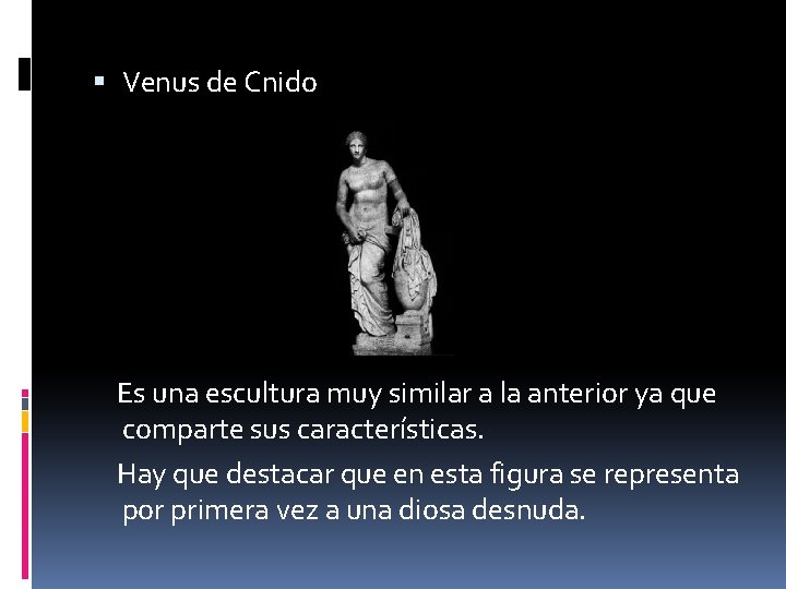  Venus de Cnido Es una escultura muy similar a la anterior ya que