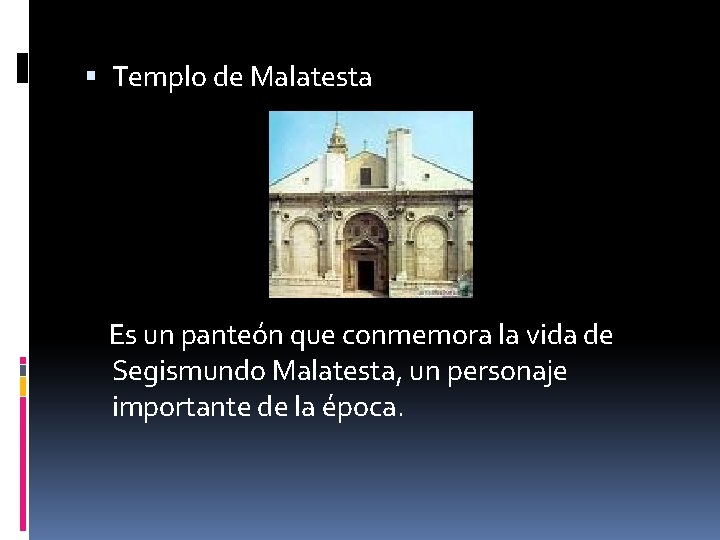  Templo de Malatesta Es un panteón que conmemora la vida de Segismundo Malatesta,