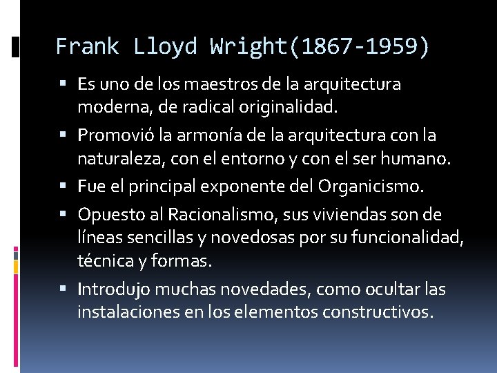 Frank Lloyd Wright(1867 -1959) Es uno de los maestros de la arquitectura moderna, de