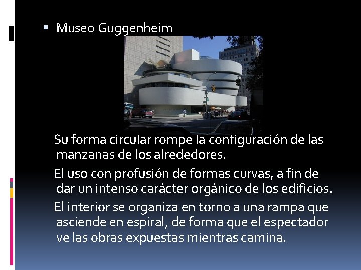  Museo Guggenheim Su forma circular rompe la configuración de las manzanas de los