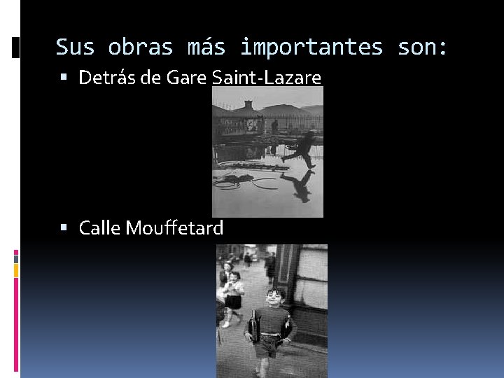Sus obras más importantes son: Detrás de Gare Saint-Lazare Calle Mouffetard 