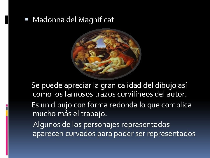  Madonna del Magnificat Se puede apreciar la gran calidad del dibujo así como