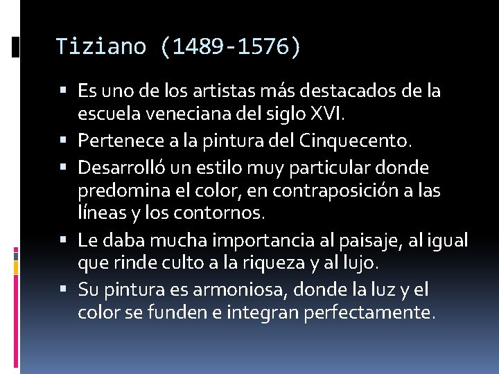 Tiziano (1489 -1576) Es uno de los artistas más destacados de la escuela veneciana