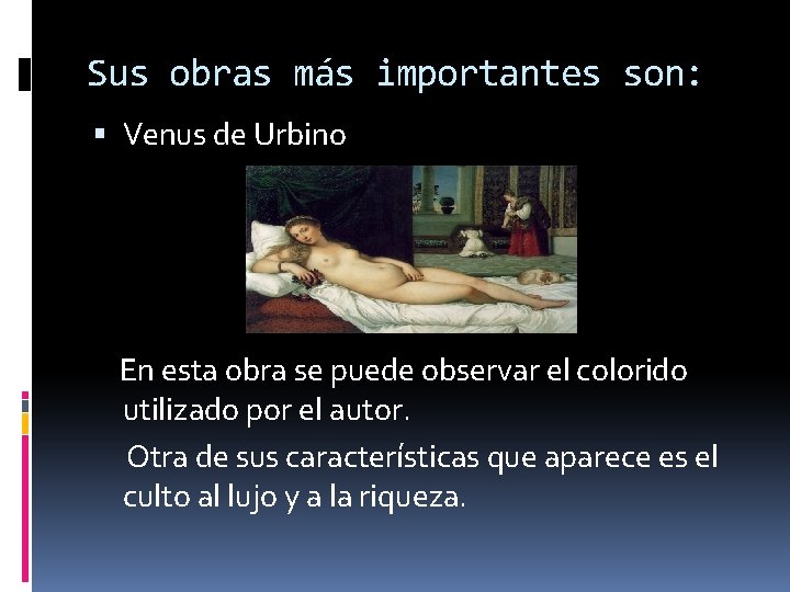 Sus obras más importantes son: Venus de Urbino En esta obra se puede observar