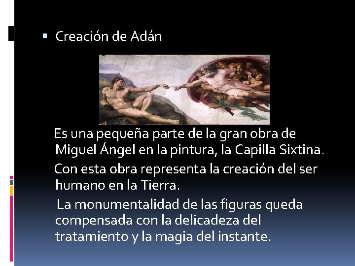  Creación de Adán Es una pequeña parte de la gran obra de Miguel