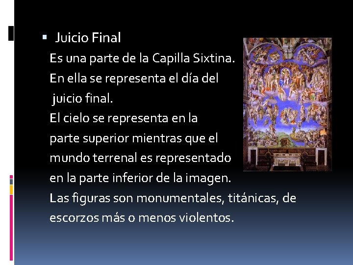  Juicio Final Es una parte de la Capilla Sixtina. En ella se representa