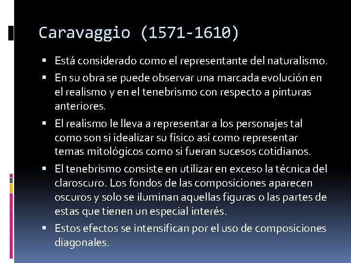 Caravaggio (1571 -1610) Está considerado como el representante del naturalismo. En su obra se