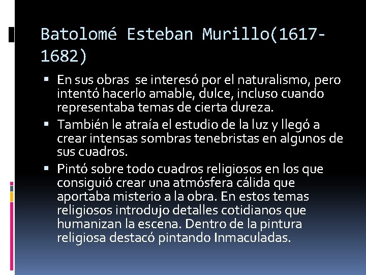 Batolomé Esteban Murillo(16171682) En sus obras se interesó por el naturalismo, pero intentó hacerlo