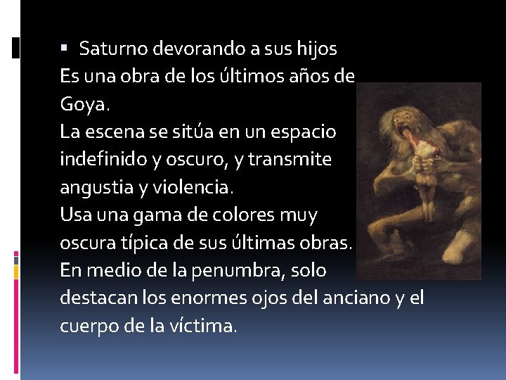  Saturno devorando a sus hijos Es una obra de los últimos años de