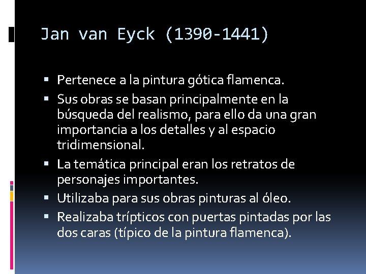 Jan van Eyck (1390 -1441) Pertenece a la pintura gótica flamenca. Sus obras se