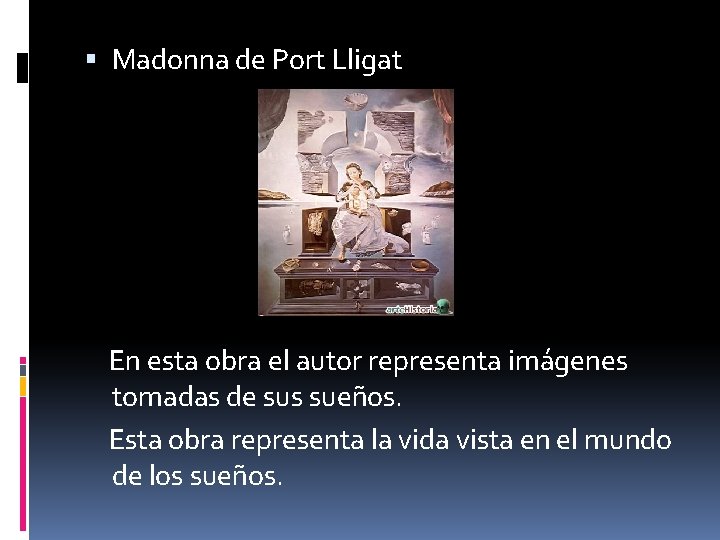  Madonna de Port Lligat En esta obra el autor representa imágenes tomadas de