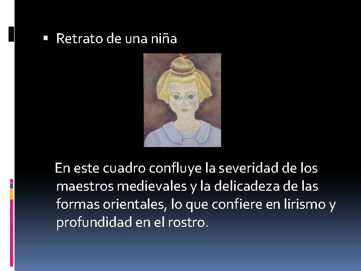  Retrato de una niña En este cuadro confluye la severidad de los maestros