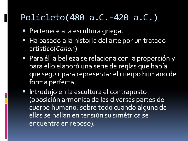 Polícleto(480 a. C. -420 a. C. ) Pertenece a la escultura griega. Ha pasado