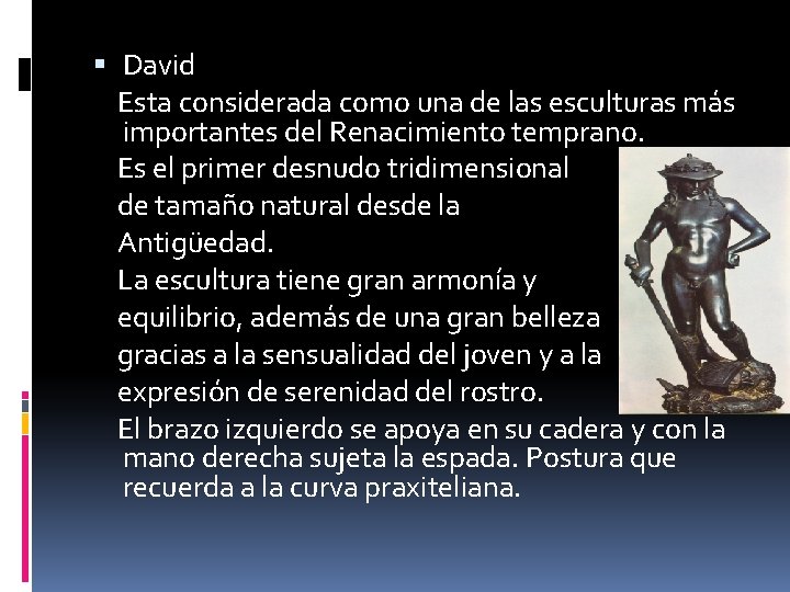  David Esta considerada como una de las esculturas más importantes del Renacimiento temprano.