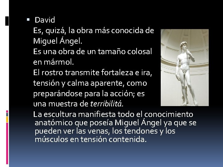  David Es, quizá, la obra más conocida de Miguel Ángel. Es una obra