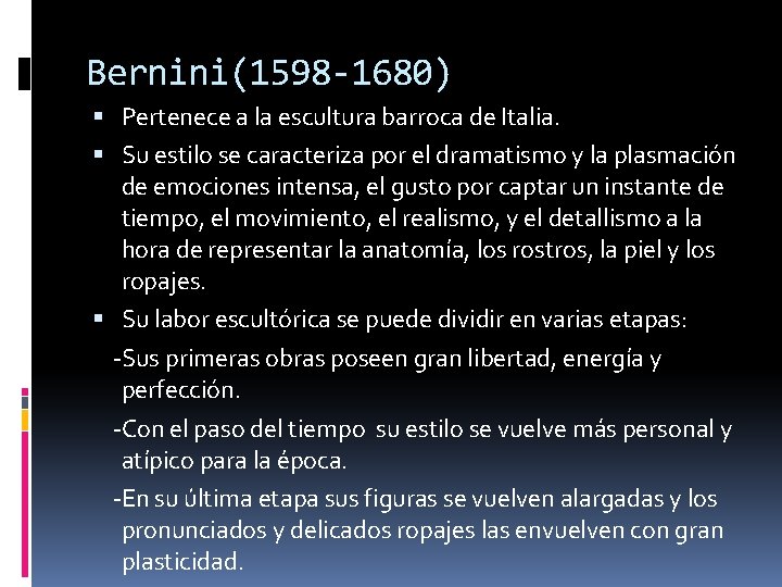 Bernini(1598 -1680) Pertenece a la escultura barroca de Italia. Su estilo se caracteriza por