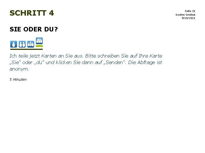 SCHRITT 4 SIE ODER DU? Ich teile jetzt Karten an Sie aus. Bitte schreiben