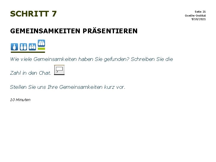 SCHRITT 7 GEMEINSAMKEITEN PRÄSENTIEREN Wie viele Gemeinsamkeiten haben Sie gefunden? Schreiben Sie die Zahl