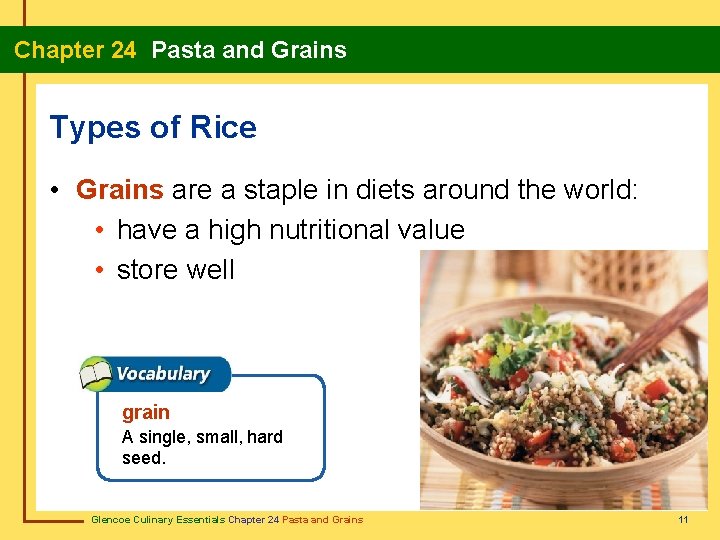 Chapter 24 Pasta and Grains Types of Rice • Grains are a staple in