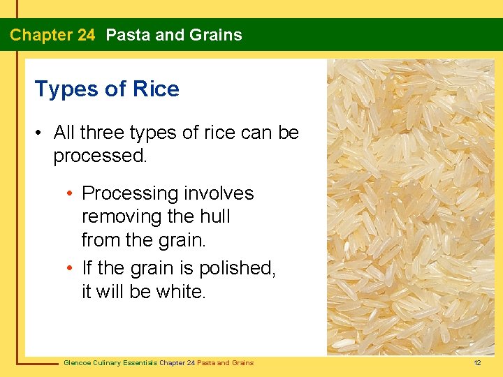 Chapter 24 Pasta and Grains Types of Rice • All three types of rice