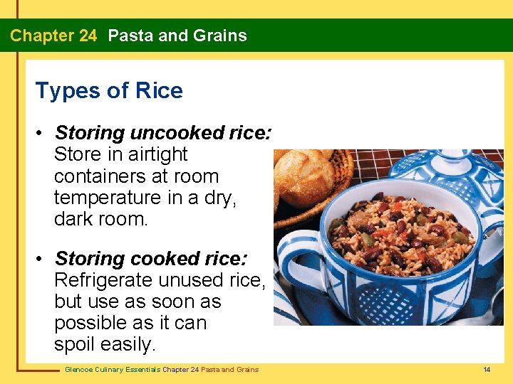 Chapter 24 Pasta and Grains Types of Rice • Storing uncooked rice: Store in