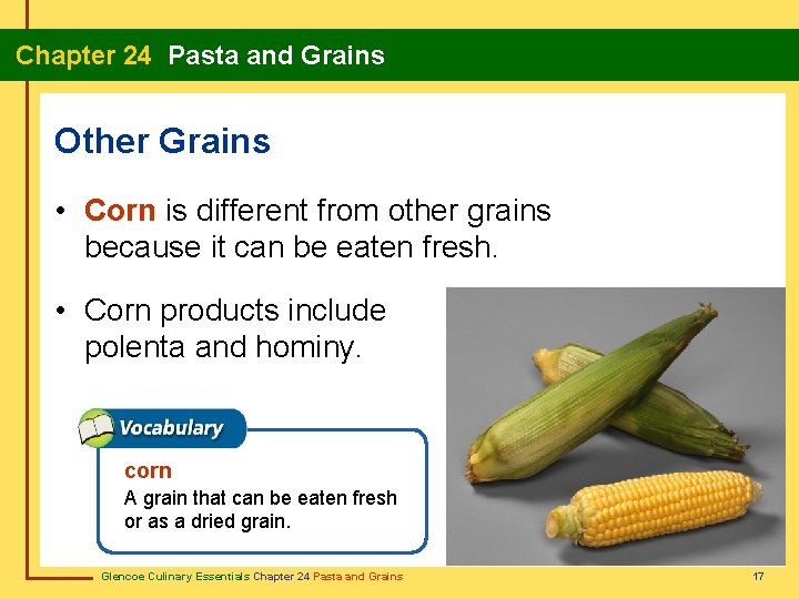 Chapter 24 Pasta and Grains Other Grains • Corn is different from other grains