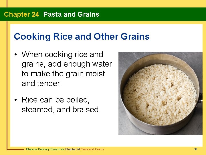 Chapter 24 Pasta and Grains Cooking Rice and Other Grains • When cooking rice