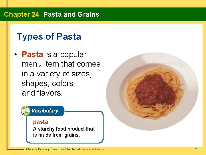 Chapter 24 Pasta and Grains Types of Pasta • Pasta is a popular menu