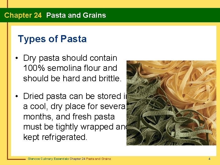 Chapter 24 Pasta and Grains Types of Pasta • Dry pasta should contain 100%