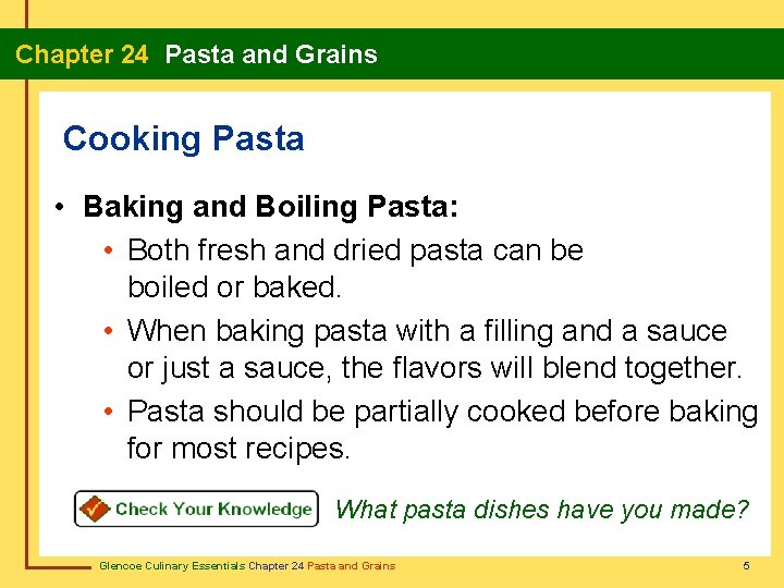 Chapter 24 Pasta and Grains Cooking Pasta • Baking and Boiling Pasta: • Both