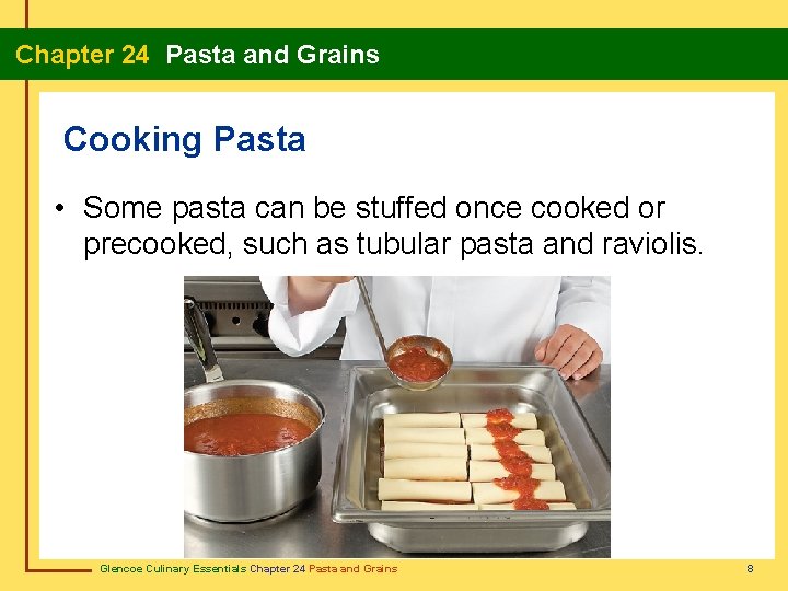 Chapter 24 Pasta and Grains Cooking Pasta • Some pasta can be stuffed once