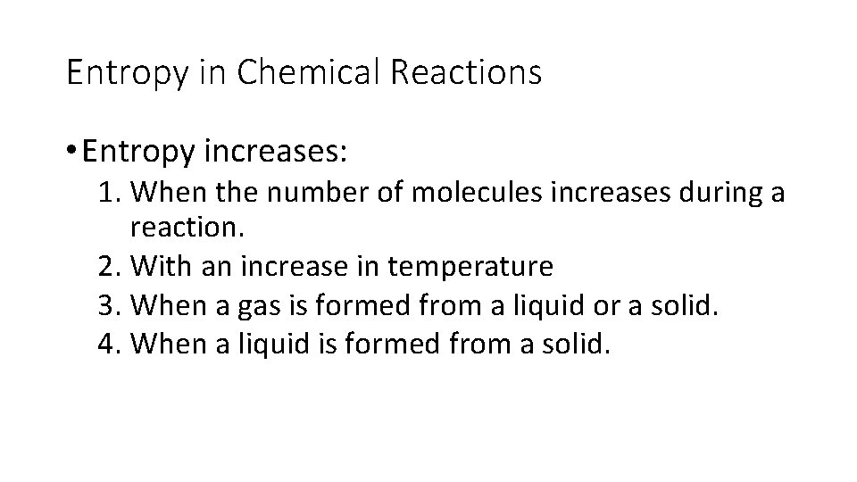 Entropy in Chemical Reactions • Entropy increases: 1. When the number of molecules increases