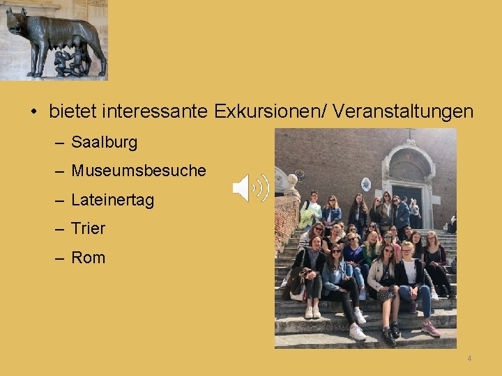  • bietet interessante Exkursionen/ Veranstaltungen – Saalburg – Museumsbesuche – Lateinertag – Trier