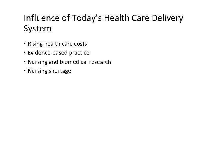 Influence of Today’s Health Care Delivery System • Rising health care costs • Evidence-based