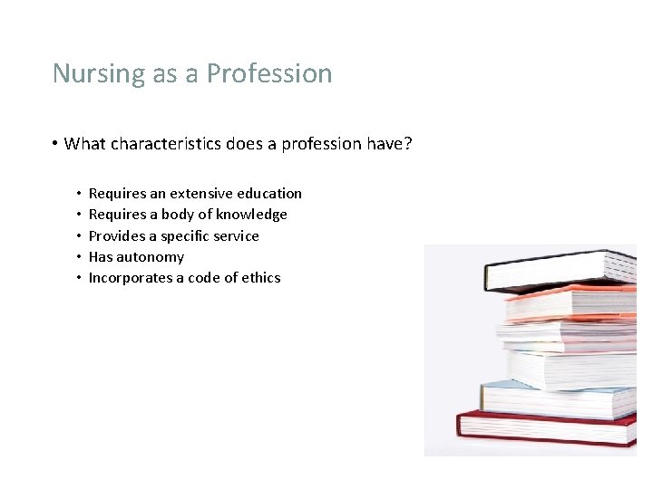 Nursing as a Profession • What characteristics does a profession have? • • •