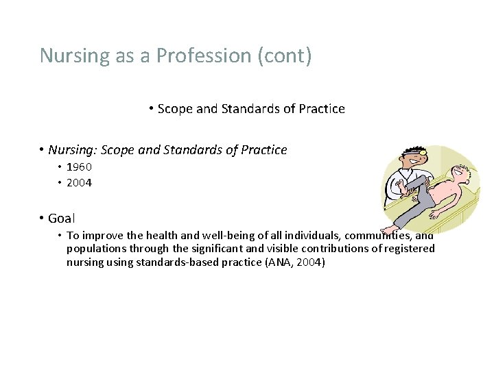 Nursing as a Profession (cont) • Scope and Standards of Practice • Nursing: Scope
