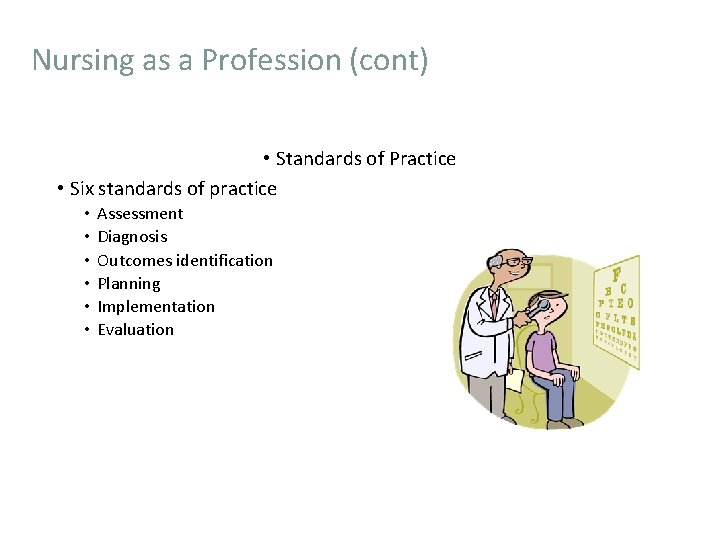 Nursing as a Profession (cont) • Standards of Practice • Six standards of practice