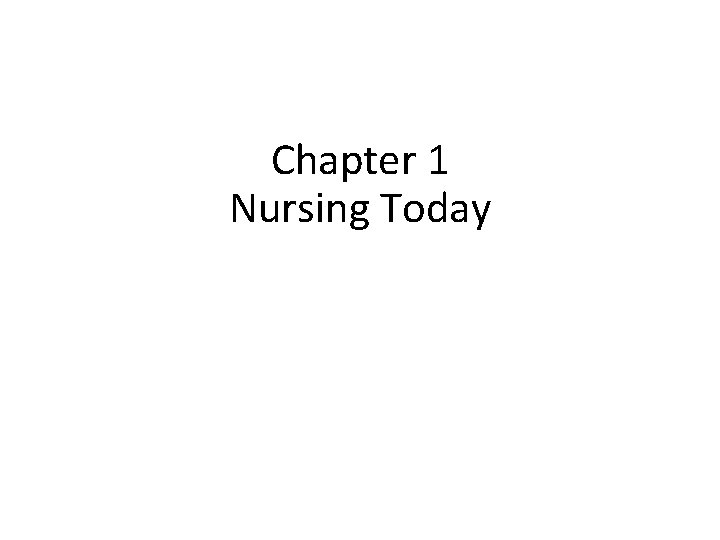 Chapter 1 Nursing Today 