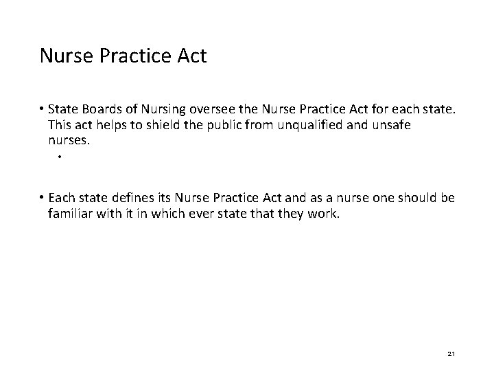 Nurse Practice Act • State Boards of Nursing oversee the Nurse Practice Act for