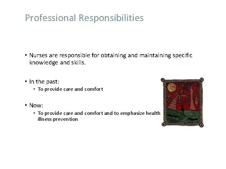 Professional Responsibilities • Nurses are responsible for obtaining and maintaining specific knowledge and skills.