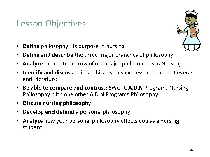Lesson Objectives • • Define philosophy, its purpose in nursing Define and describe three