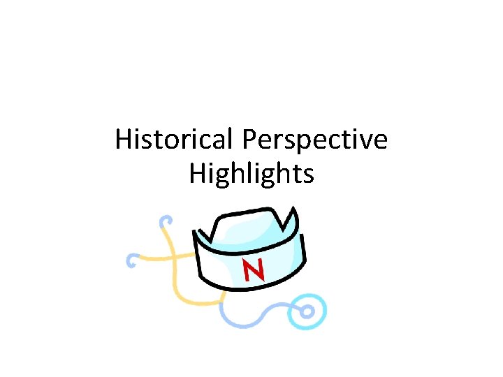 Historical Perspective Highlights 