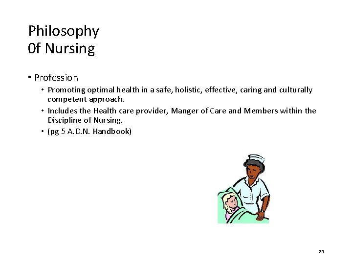 Philosophy 0 f Nursing • Profession • Promoting optimal health in a safe, holistic,