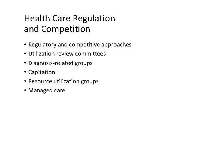 Health Care Regulation and Competition • Regulatory and competitive approaches • Utilization review committees
