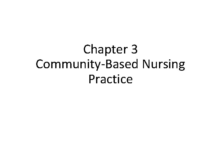 Chapter 3 Community-Based Nursing Practice 